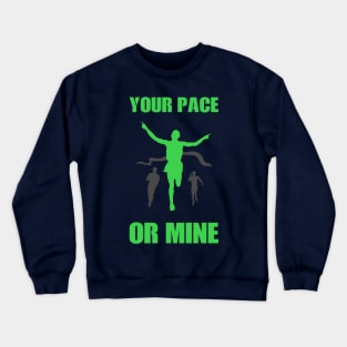 Your Pace Or Mine Crewneck Sweatshirt